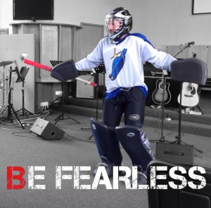 Be fearless