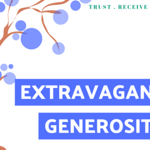 5 Practices for Fruitfulness: Extravagant Generosity