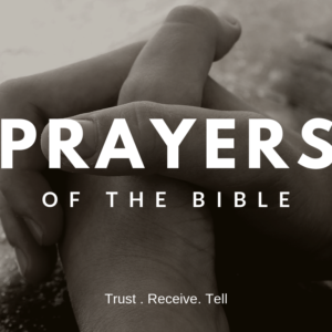 Prayers of the Bible: Jabez’s Prayer
