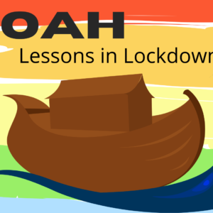 Noah: Lessons in Lockdown Part 2